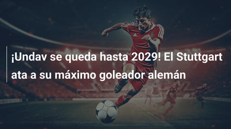 ¡Undav se queda hasta 2029! El Stuttgart ata a su máximo goleador alemán