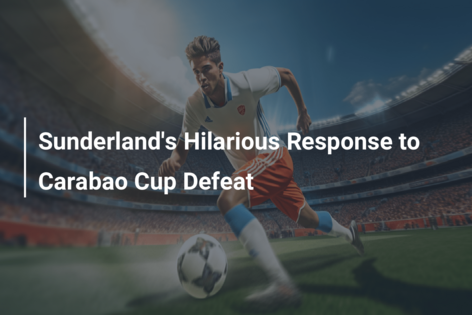 Sunderland’s Hilarious Response to Carabao Cup Defeat