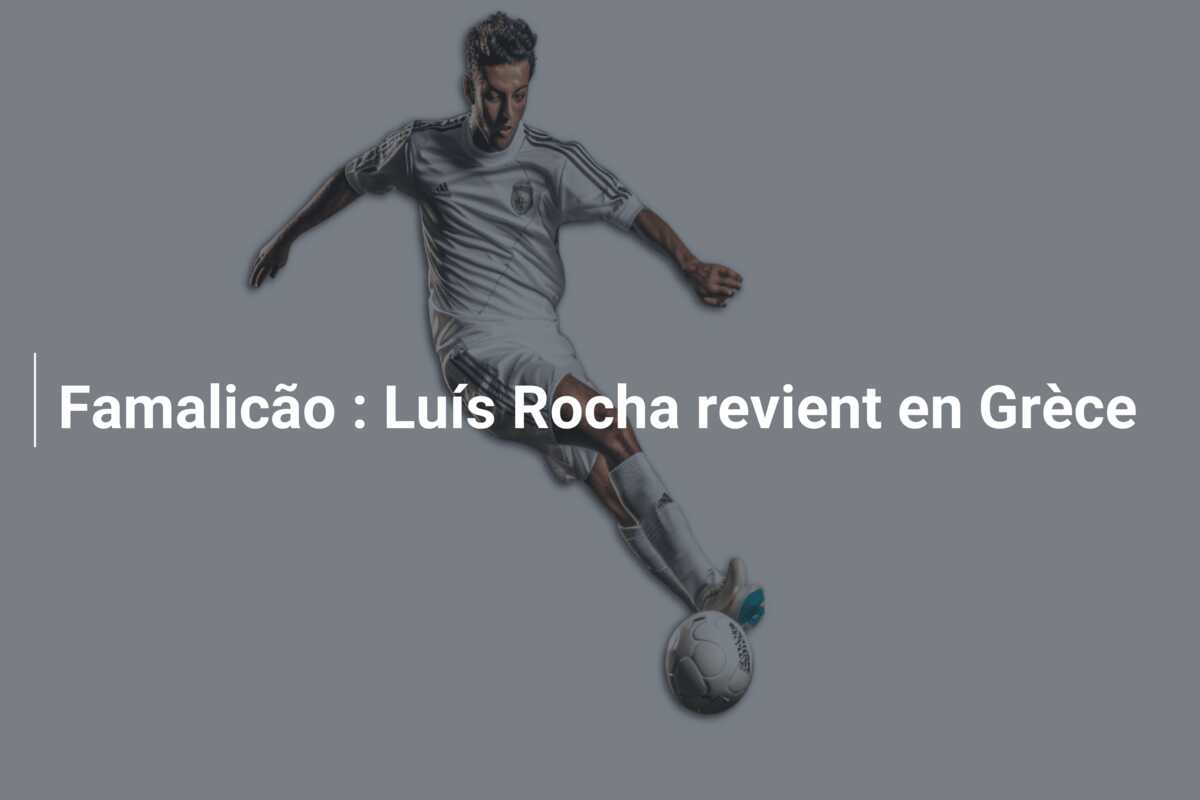 Famalicão : Luís Rocha revient en Grèce