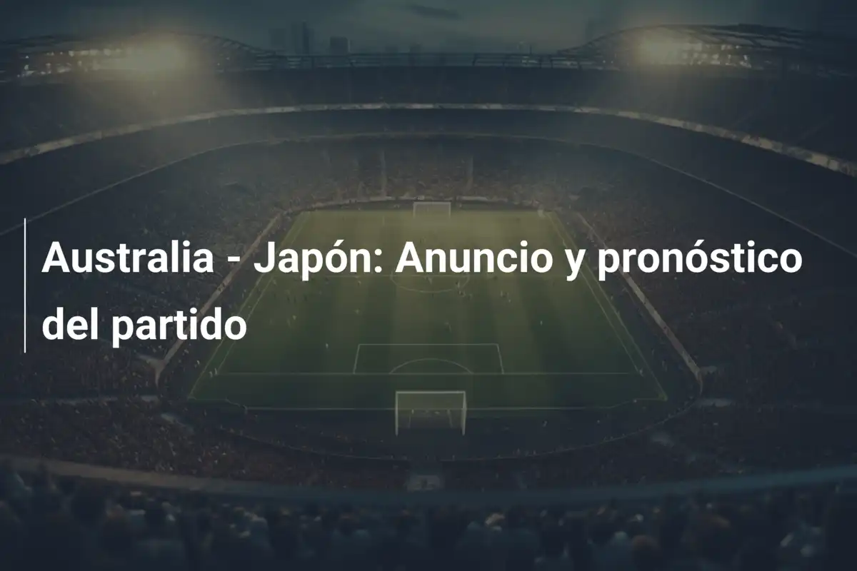 Australia - Japón: Anuncio y pronóstico del partido