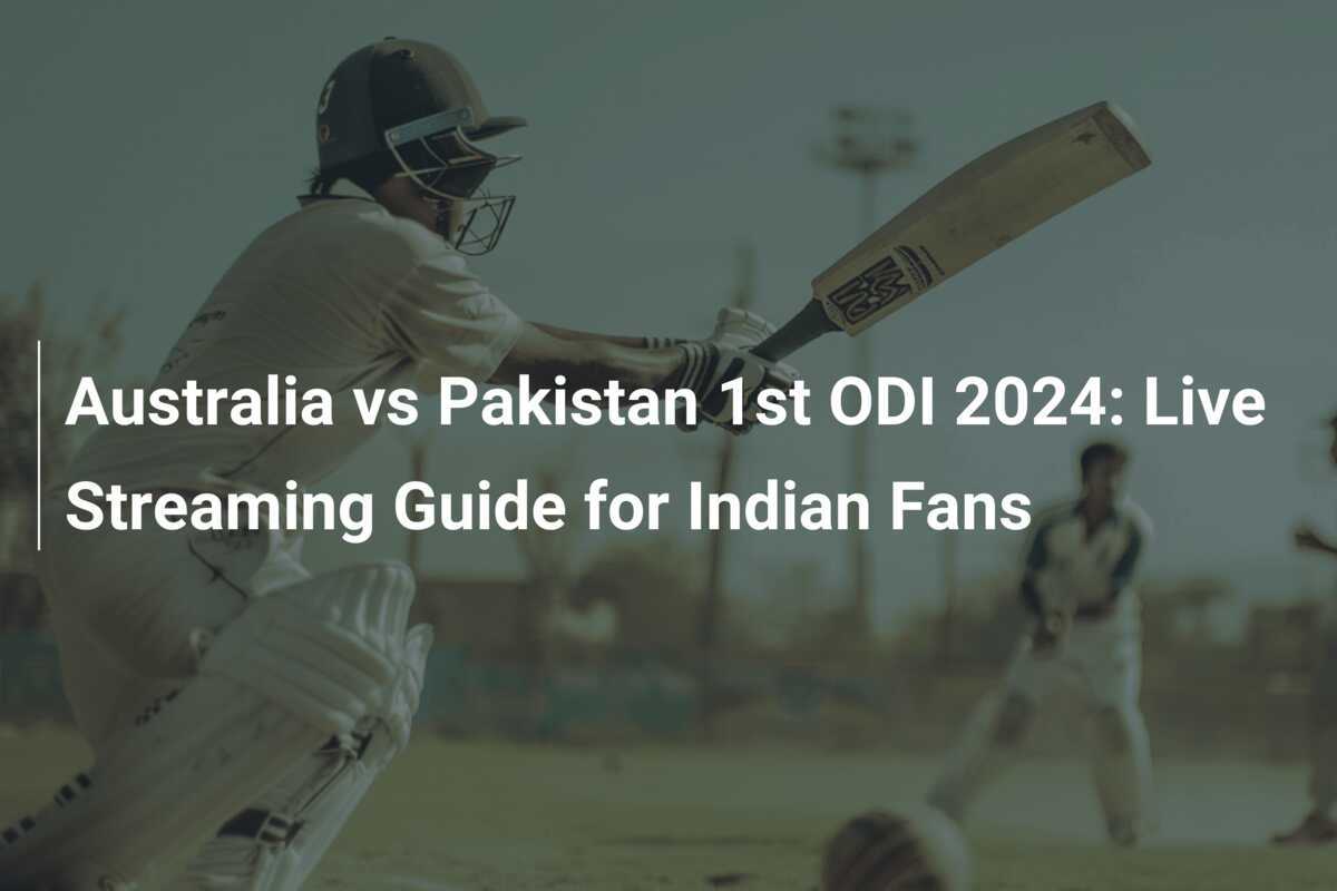 Australia vs Pakistan 1st ODI 2024 Live Streaming Guide for Indian