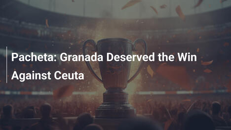 Pacheta: Granada Deserved the Win Against Ceuta