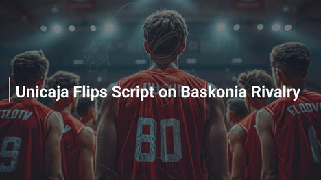Unicaja dreht den Spieß um in der Rivalität mit Baskonia