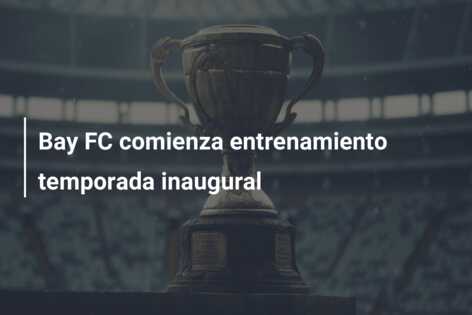 Bay FC comienza entrenamiento temporada inaugural