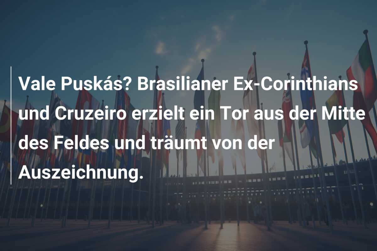 Vale Puskás? Brasilianer Ex-Corinthians und Cruzeiro erzielt ein Tor aus der Mitte des Feldes und träumt von der Auszeichnung.