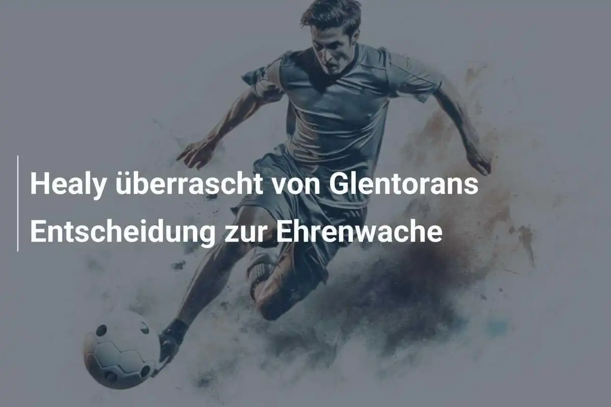 Healy überrascht von Glentorans Entscheidung zur Ehrenwache