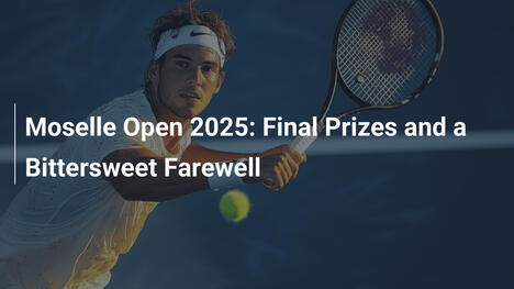 Moselle Open 2025: Letzte Preise und ein bittersüßer Abschied