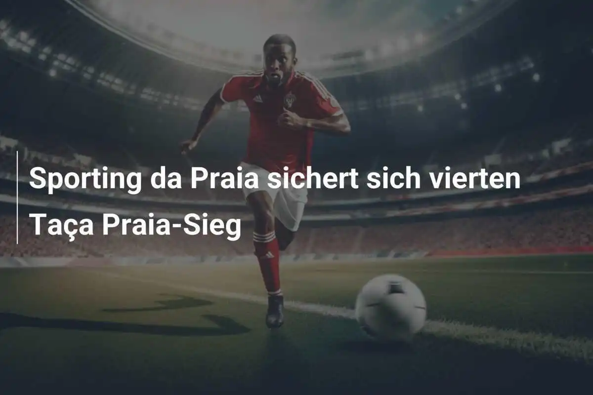 Sporting da Praia sichert sich vierten Taça Praia-Sieg