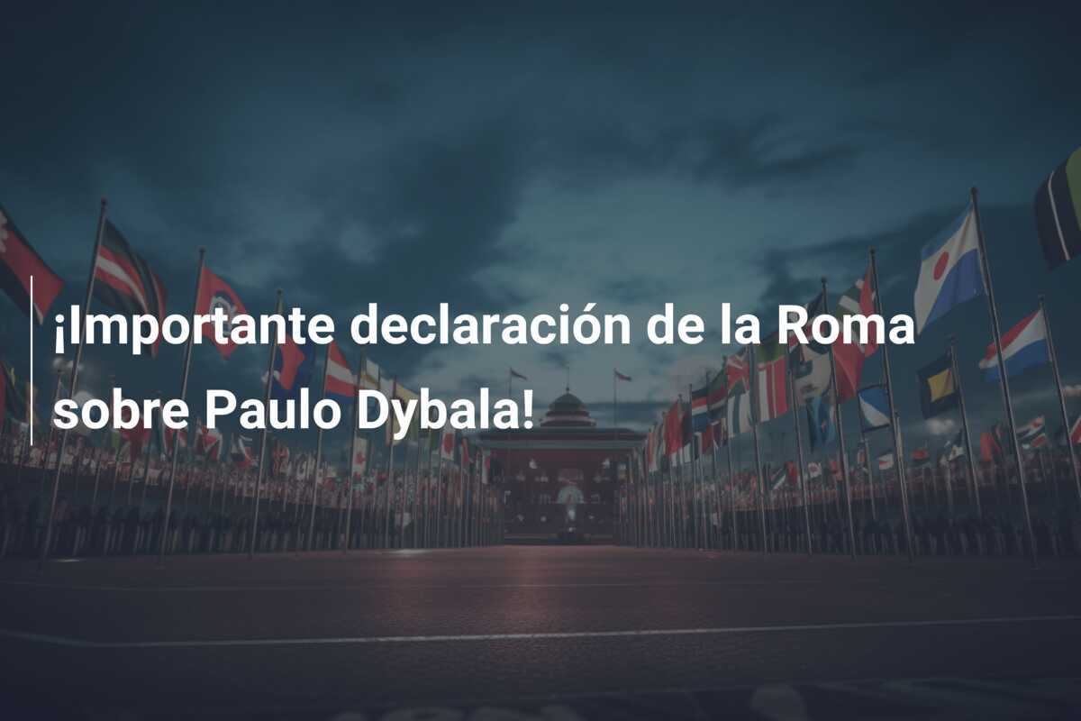 ¡Importante declaración de la Roma sobre Paulo Dybala!