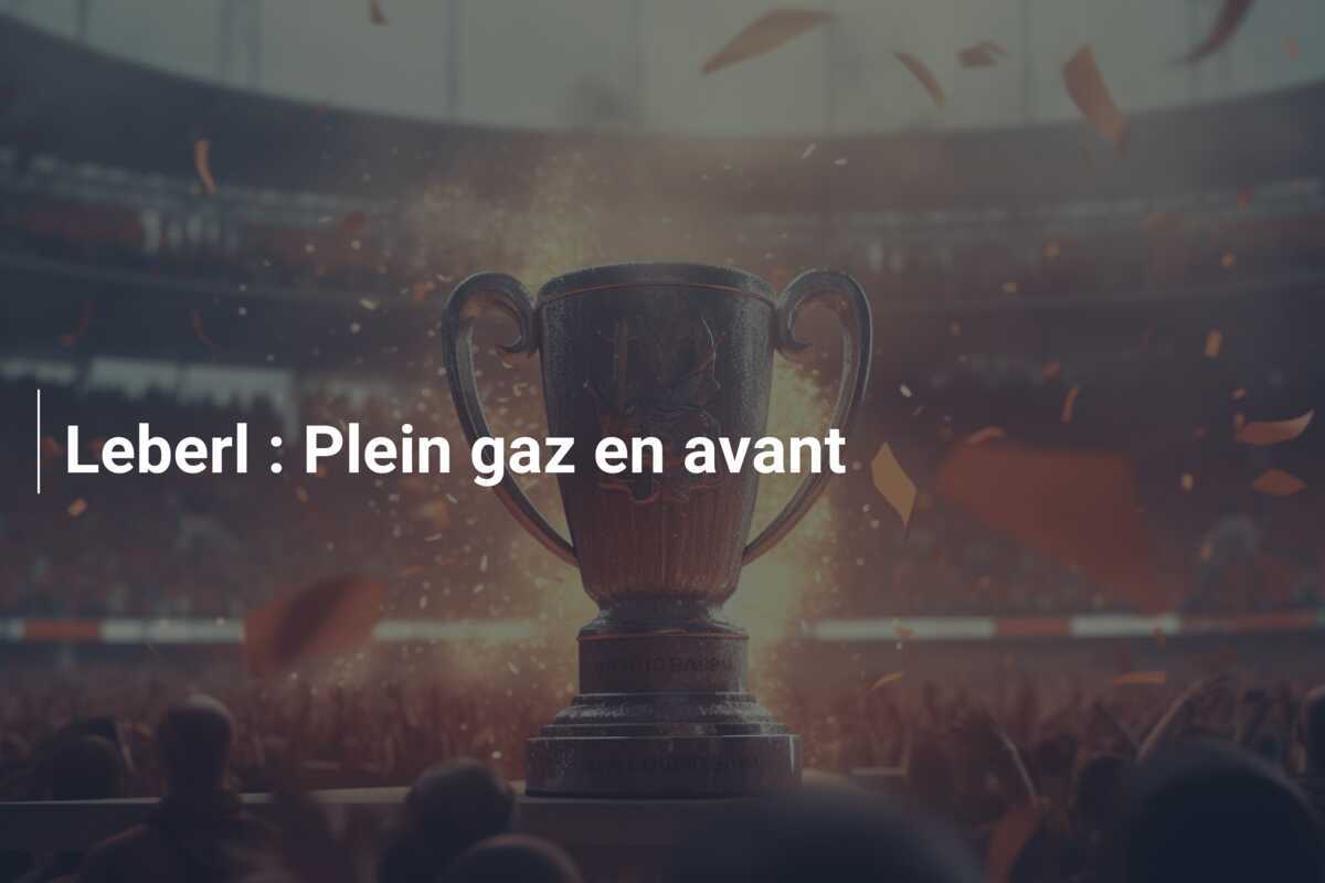 Leberl : Plein gaz en avant