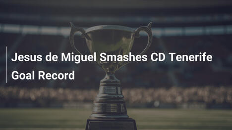 Jesús de Miguel knackt CD Tenerifes Torrekord