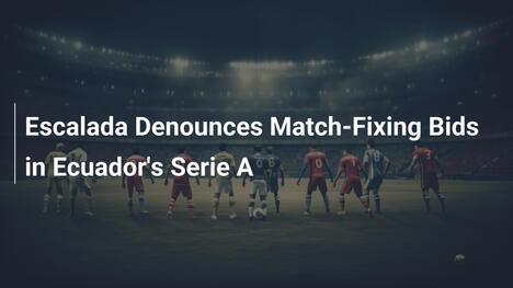 Escalada Denuncia Intentos de Amaño en la Serie A Ecuatoriana