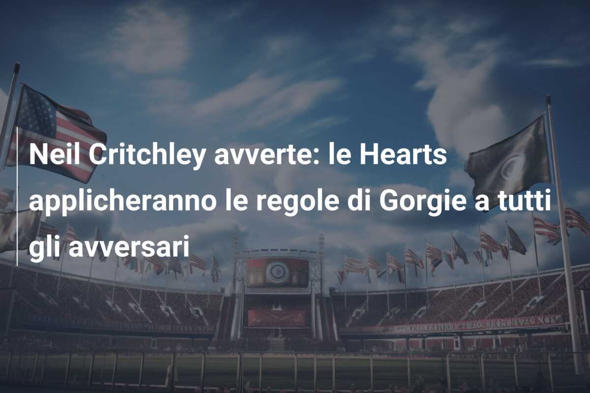 Neil Critchley avverte: le Hearts applicheranno le regole di Gorgie a tutti gli avversari