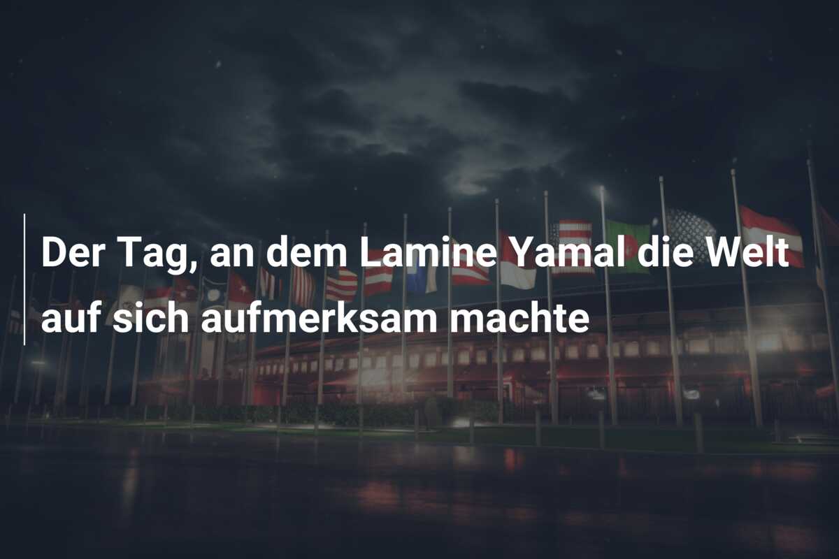 Der Tag, an dem Lamine Yamal die Welt auf sich aufmerksam machte