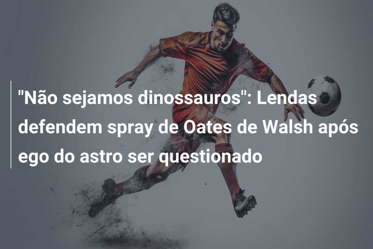 “Não sejamos dinossauros”: Lendas defendem spray de Oates de Walsh após ego do astro ser questionado