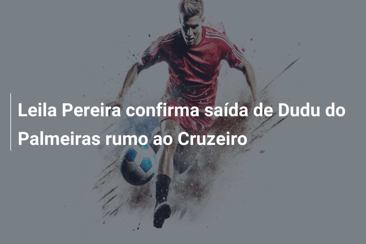 Leila Pereira confirma saída de Dudu do Palmeiras rumo ao Cruzeiro