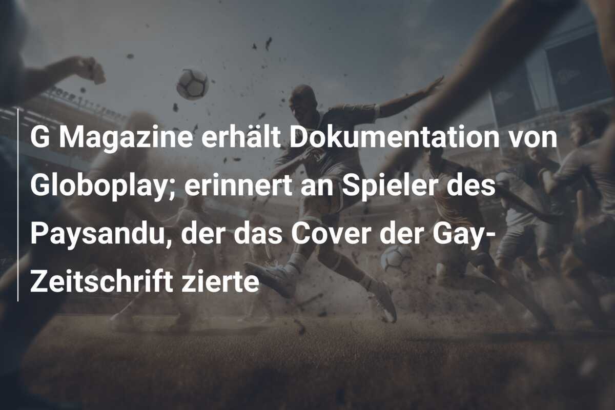 G Magazine erhält Dokumentation von Globoplay; erinnert an Spieler des Paysandu, der das Cover der Gay-Zeitschrift zierte