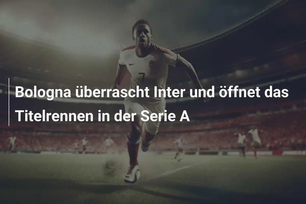 Bologna überrascht Inter und öffnet das Titelrennen in der Serie A