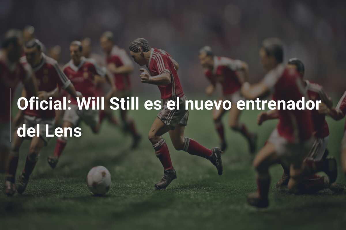 Oficial: Will Still es el nuevo entrenador del Lens