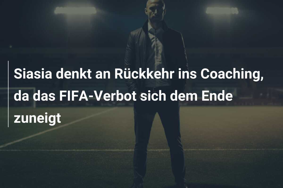 Siasia denkt an Rückkehr ins Coaching, da das FIFA-Verbot sich dem Ende zuneigt
