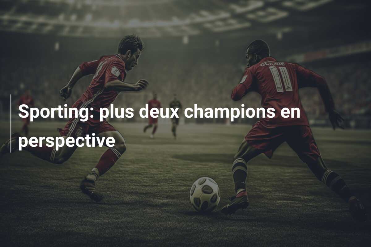 Sporting: plus deux champions en perspective