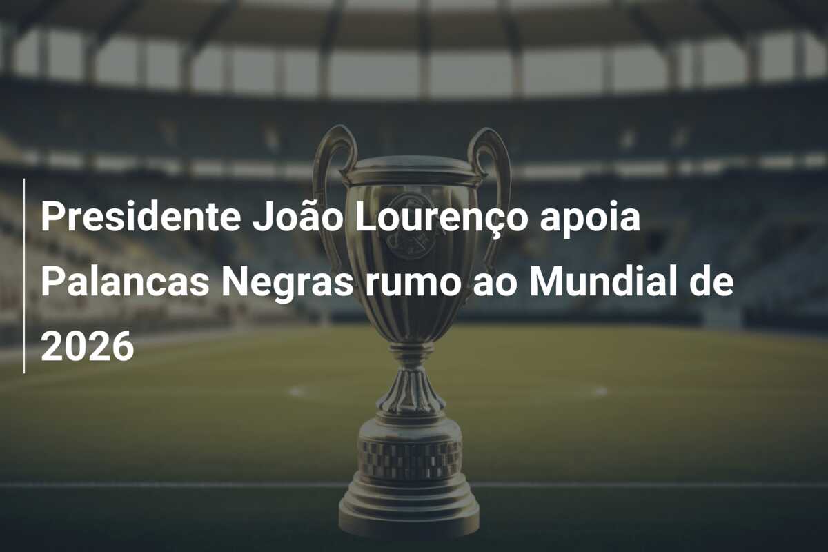 Presidente João Lourenço apoia Palancas Negras rumo ao Mundial de 2026