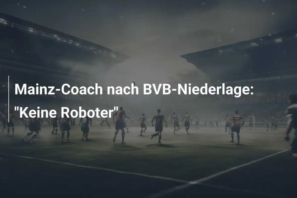 Mainz-Coach nach BVB-Niederlage: "Keine Roboter"