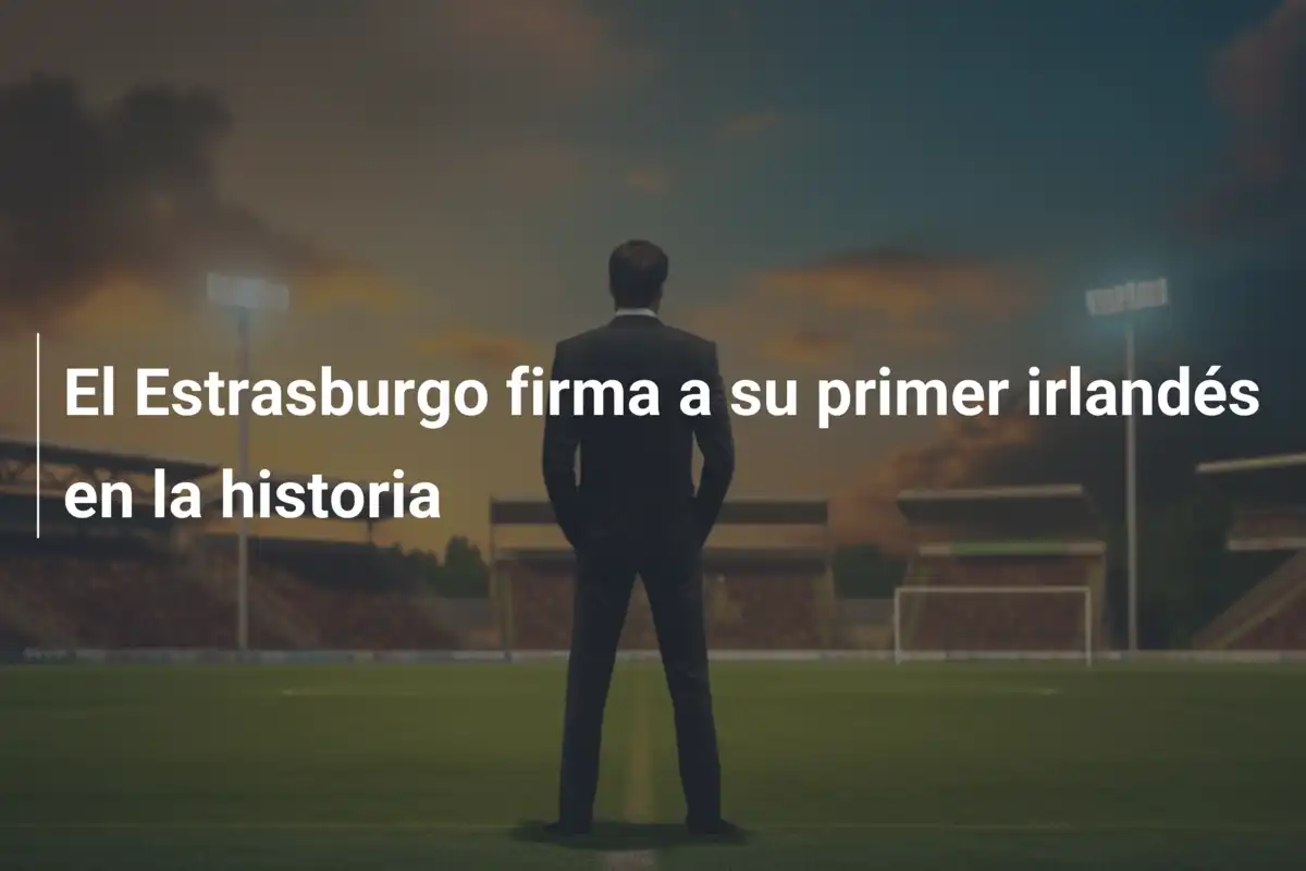 El Estrasburgo firma a su primer irlandés en la historia