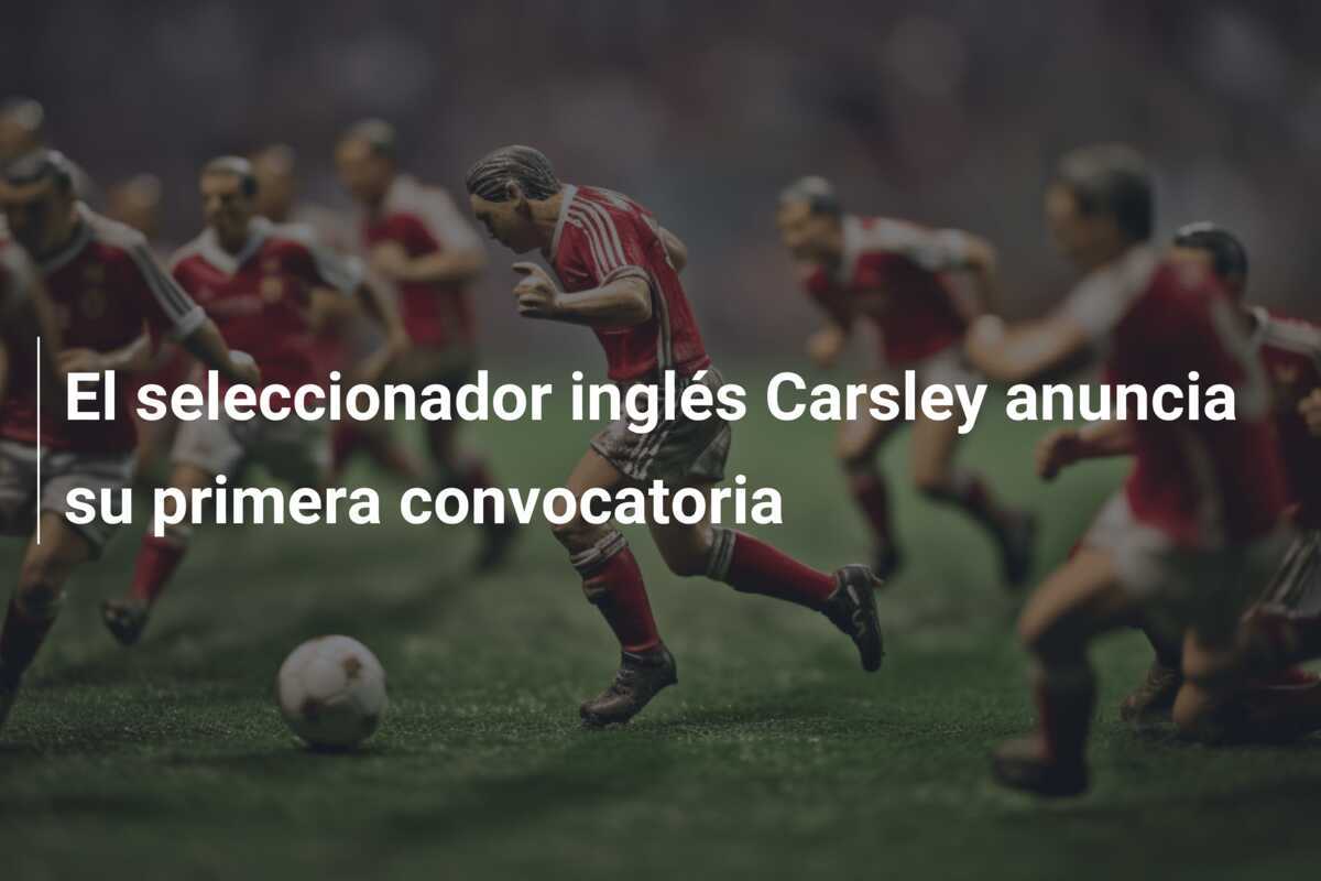 El seleccionador inglés Carsley anuncia su primera convocatoria