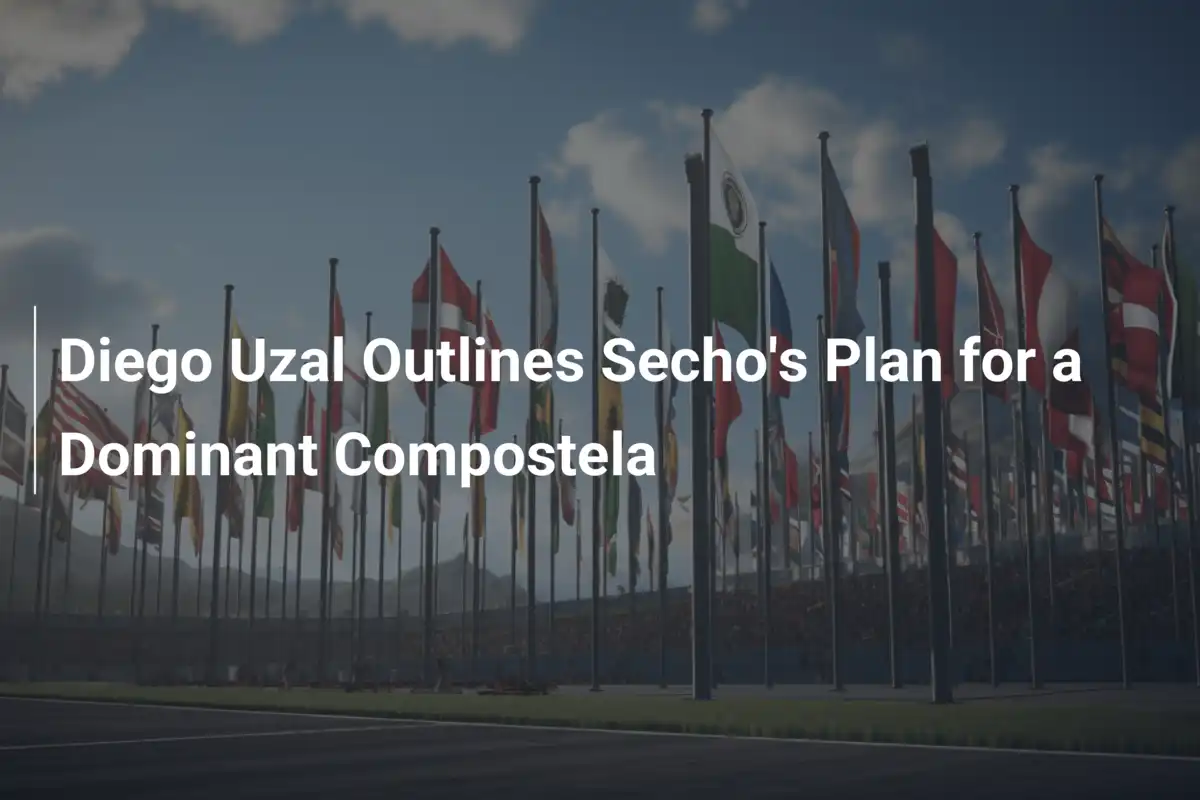 Diego Uzal Hé Lộ Kế Hoạch Thống Trị Của Secho Cùng Compostela
