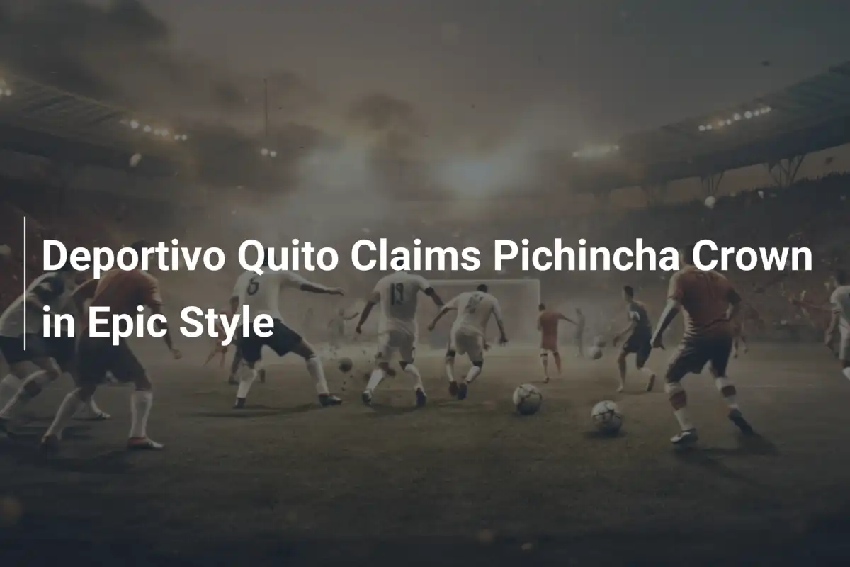 Deportivo Quito Conquista la Corona di Pichincha con Stile Epico