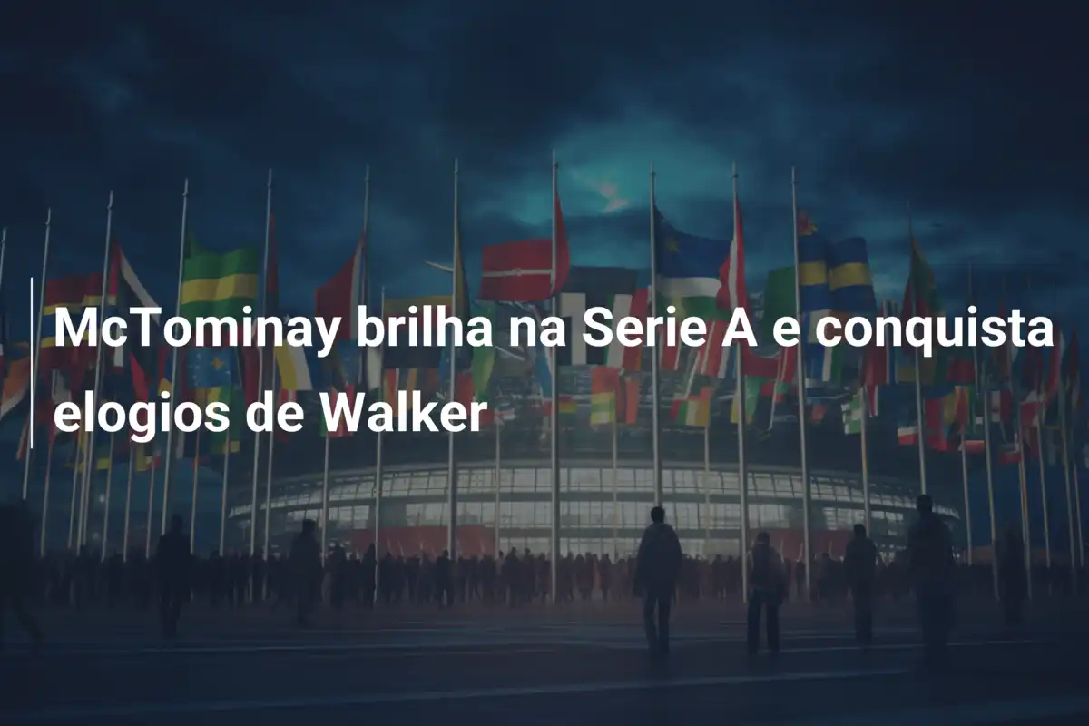 McTominay brilha na Serie A e conquista elogios de Walker