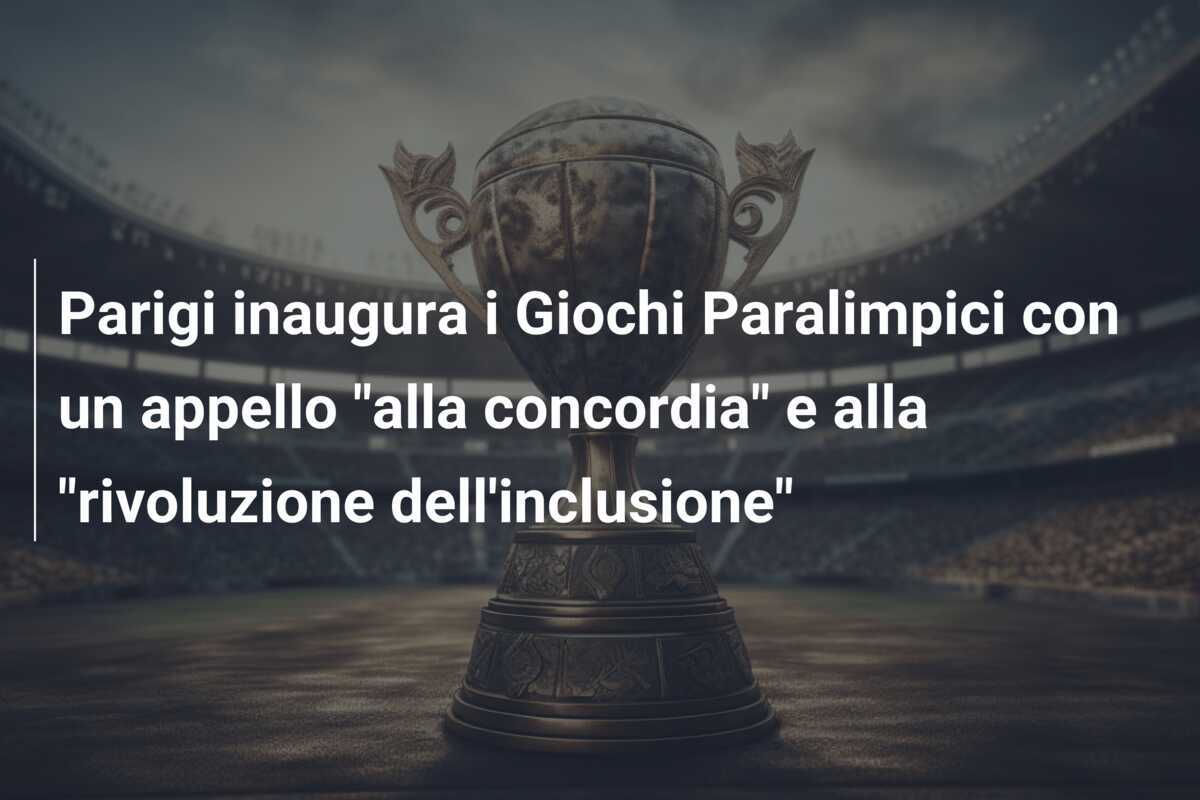 Parigi inaugura i Giochi Paralimpici con un appello “alla concordia” e alla “rivoluzione dell’inclusione”