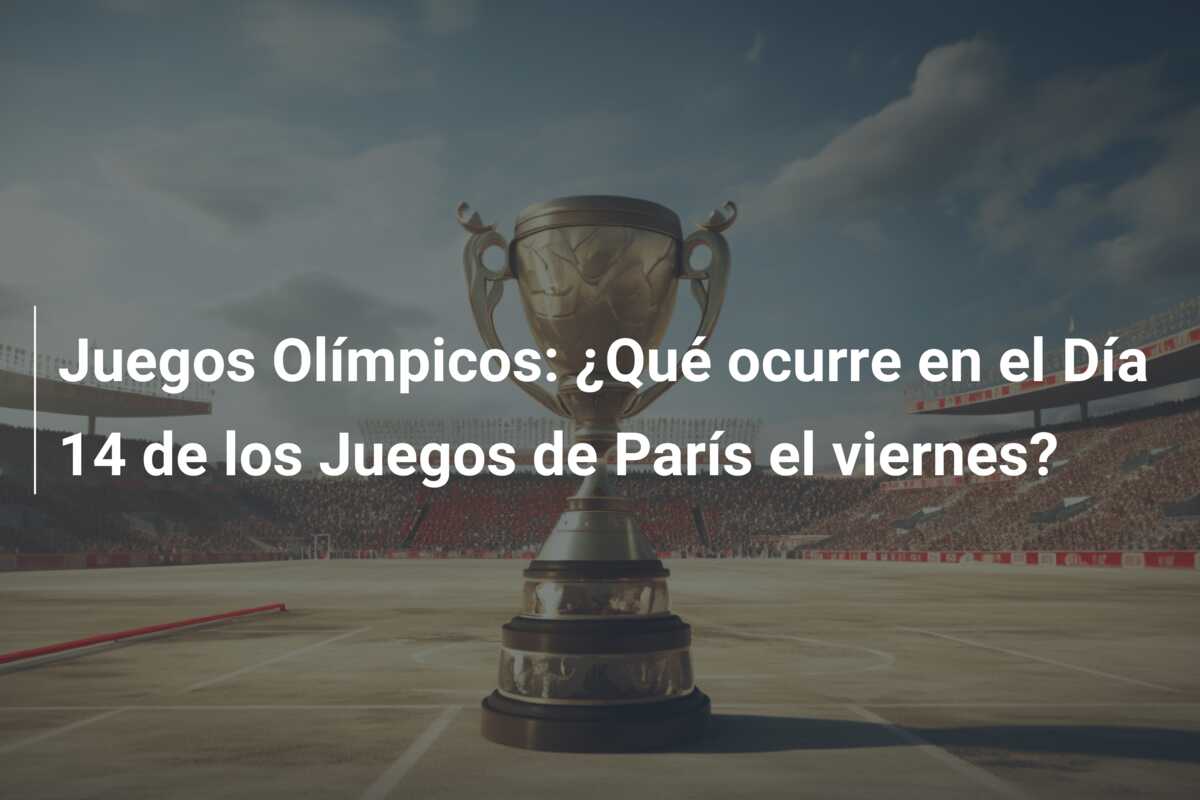 Juegos Olímpicos: ¿Qué ocurre en el Día 14 de los Juegos de París el viernes?