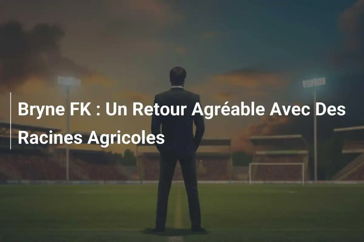 Bryne FK : Un Retour Agréable Avec Des Racines Agricoles