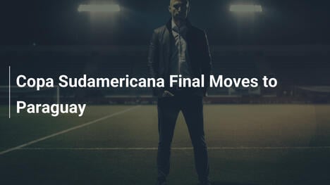 コパ・スダメリカーナ決勝、パラグアイに移動