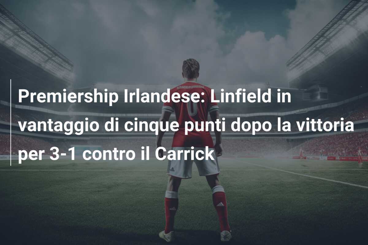 Premiership Irlandese: Linfield in vantaggio di cinque punti dopo la vittoria per 3-1 contro il Carrick