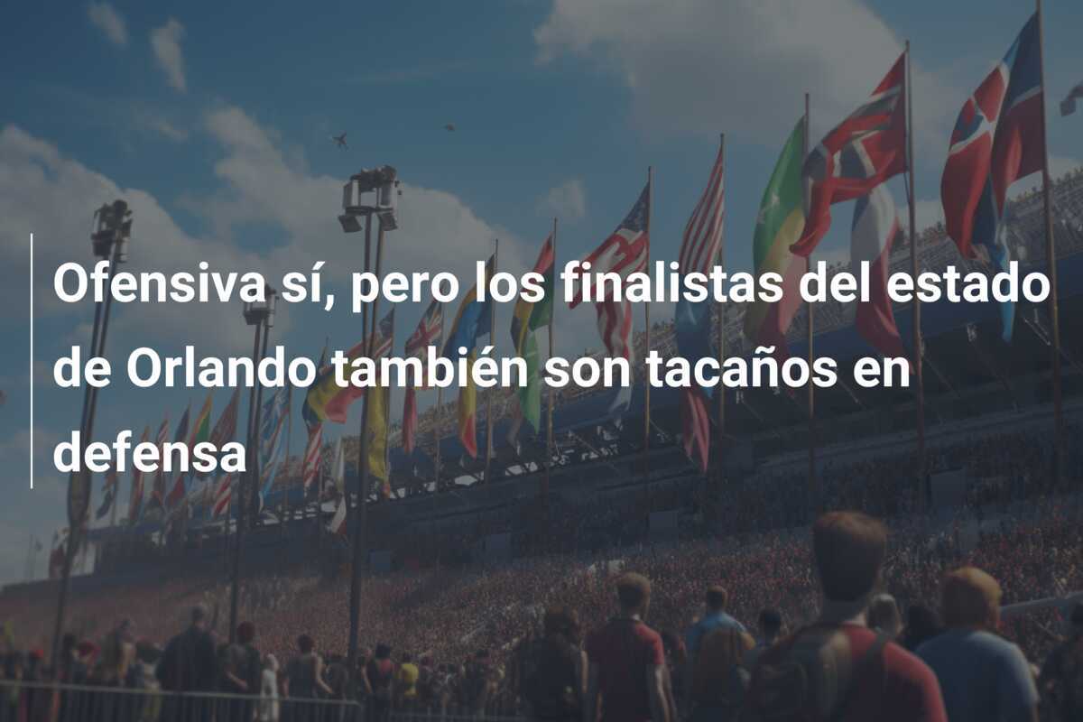 Ofensiva sí, pero los finalistas del estado de Orlando también son tacaños en defensa