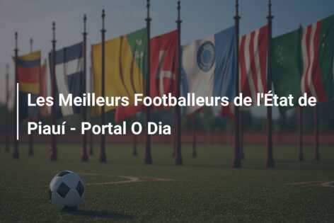 Les Meilleurs Footballeurs de l’État de Piauí – Portal O Dia