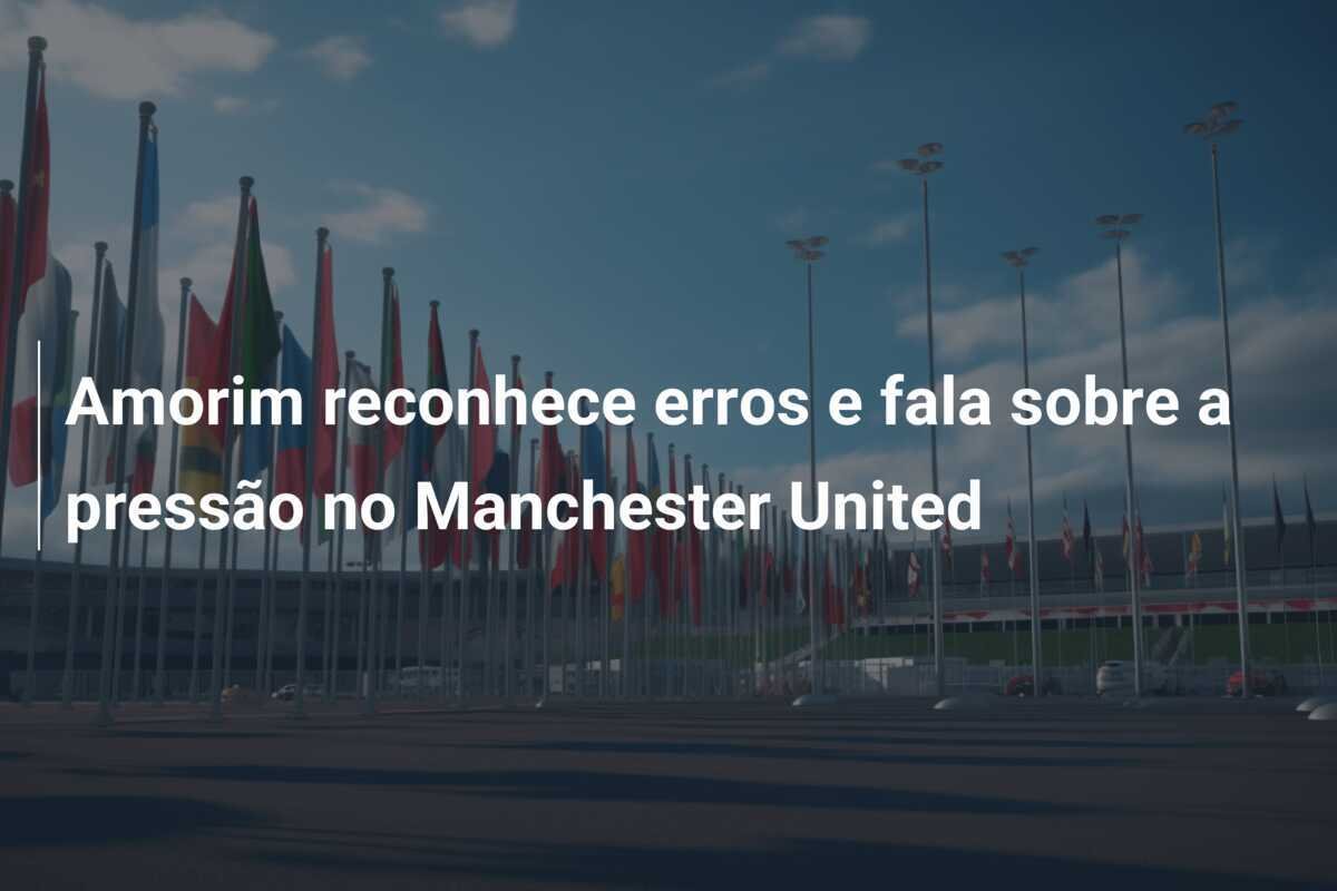 Amorim reconhece erros e fala sobre a pressão no Manchester United