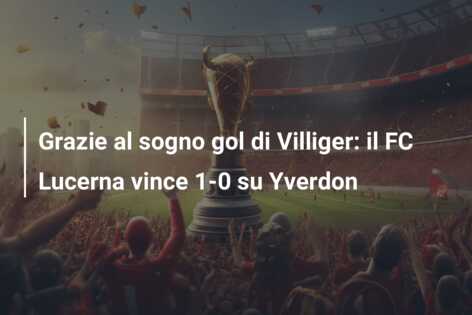 Grazie al sogno gol di Villiger: il FC Lucerna vince 1-0 su Yverdon