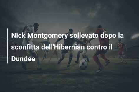 Nick Montgomery sollevato dopo la sconfitta dell’Hibernian contro il Dundee