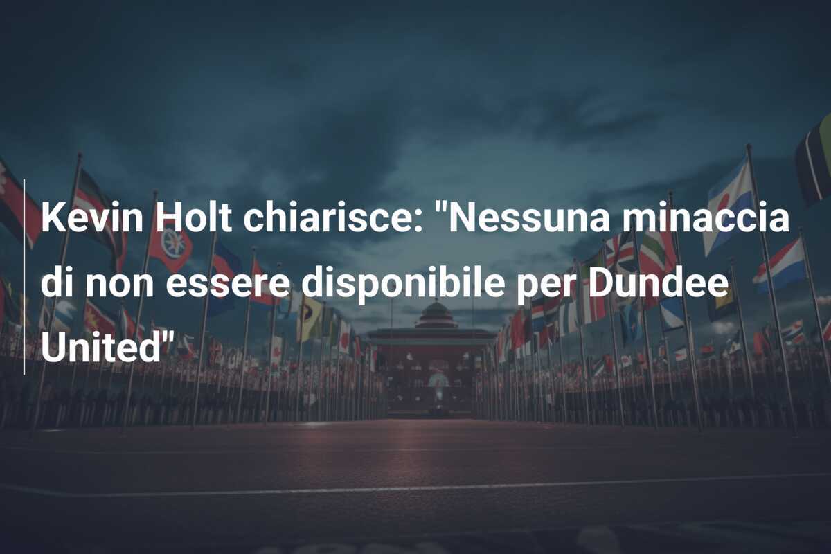 Kevin Holt chiarisce: "Nessuna minaccia di non essere disponibile per Dundee United"