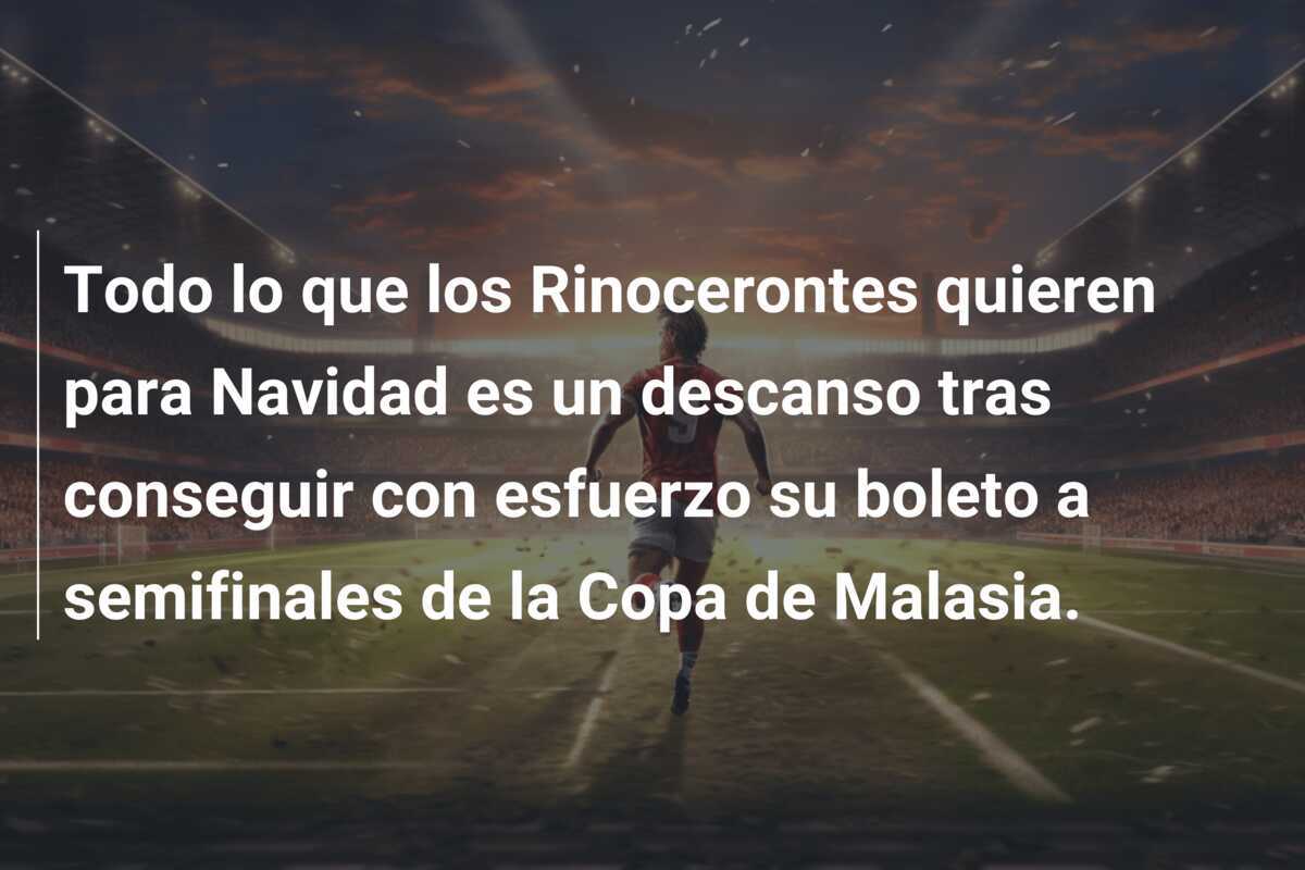 Todo lo que los Rinocerontes quieren para Navidad es un descanso tras conseguir con esfuerzo su boleto a semifinales de la Copa de Malasia.