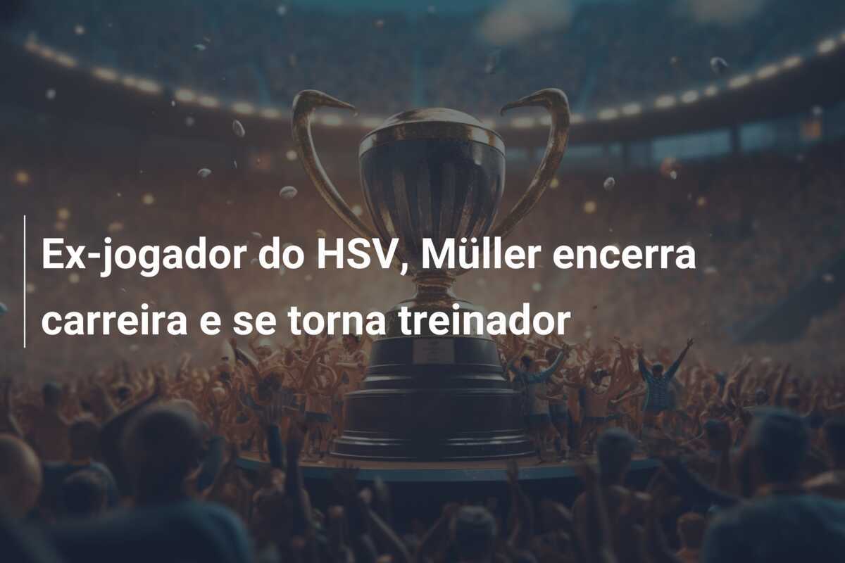 Ex-jogador do HSV, Müller encerra carreira e se torna treinador
