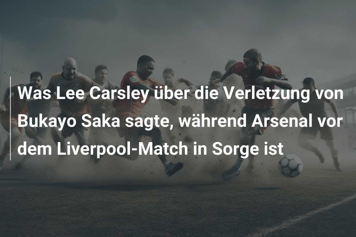 Was Lee Carsley über die Verletzung von Bukayo Saka sagte, während Arsenal vor dem Liverpool-Match in Sorge ist