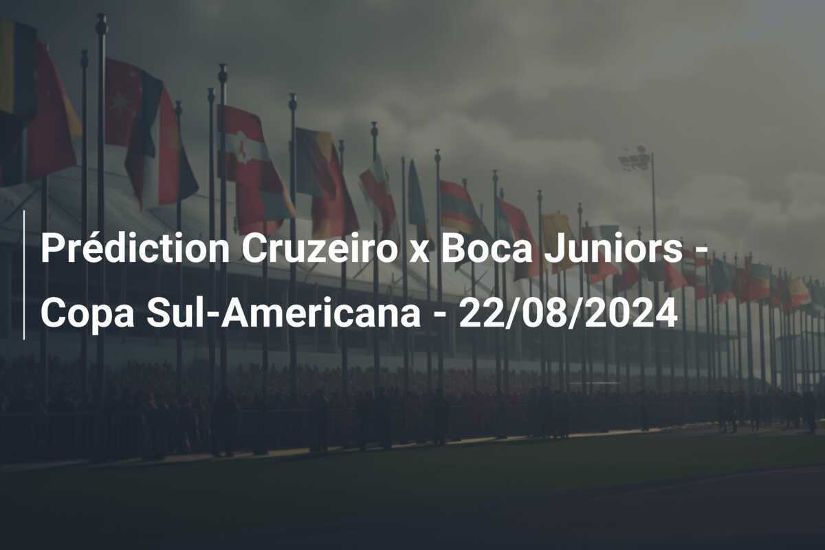 Prédiction Cruzeiro x Boca Juniors – Copa Sul-Americana – 22/08/2024