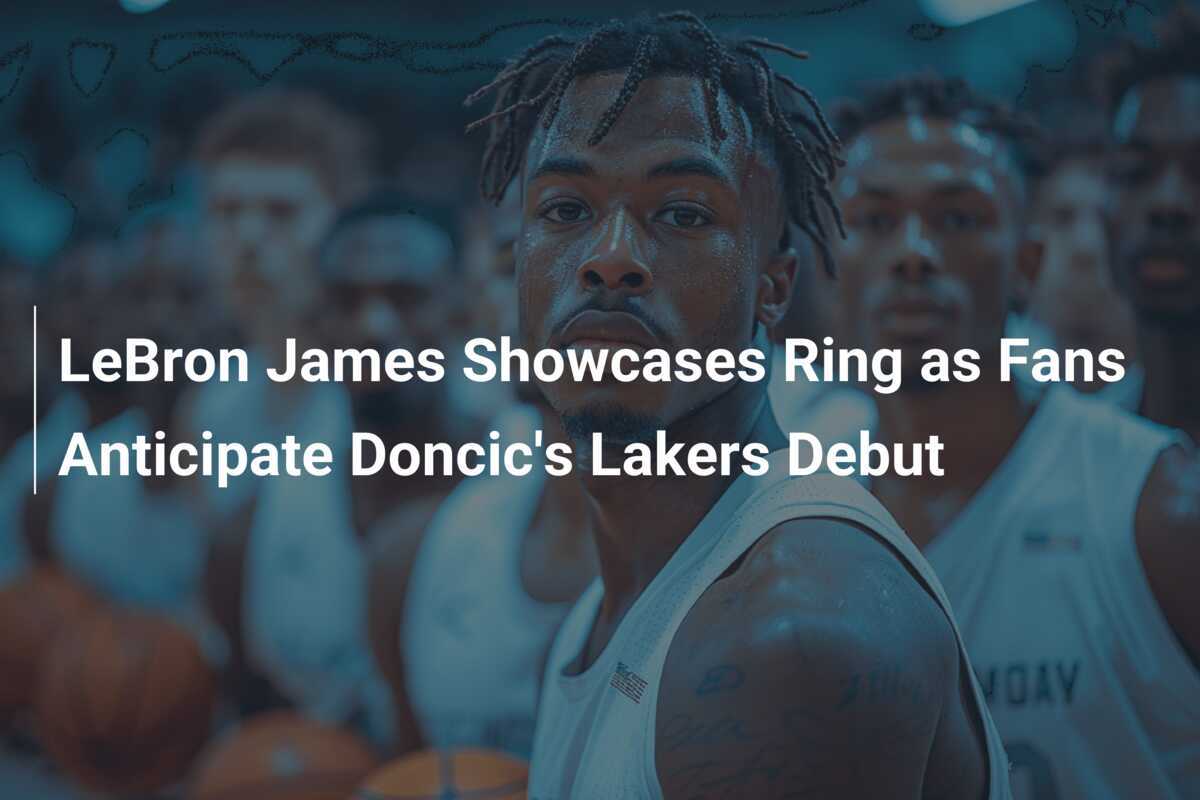 Jems Ringer LeBron James präsentiert seinen Ring – Fans fiebern Doncics Lakers ...