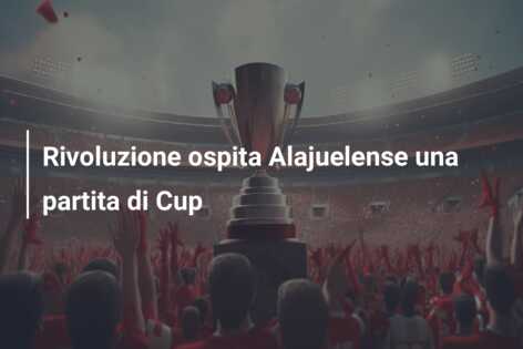 Rivoluzione ospita Alajuelense una partita di Cup