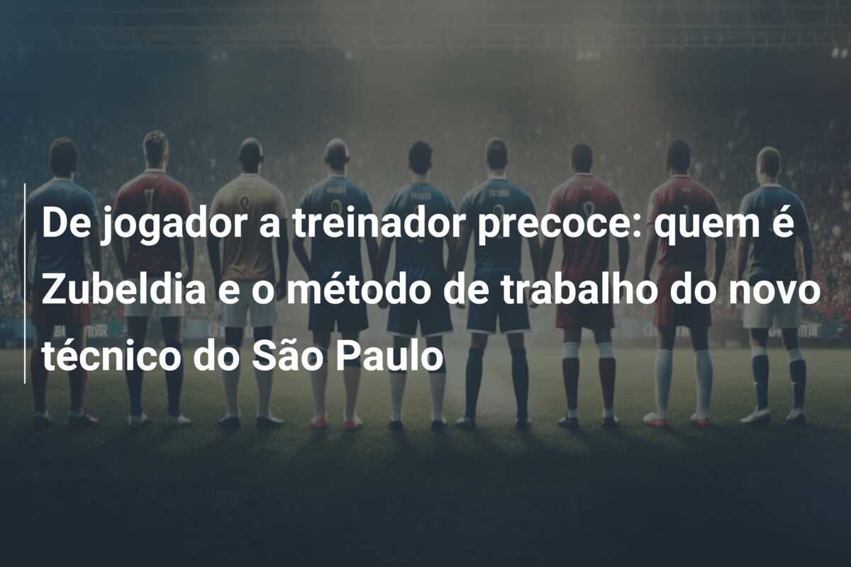De jogador a treinador precoce: quem é Zubeldia e o método de trabalho do novo técnico do São Paulo